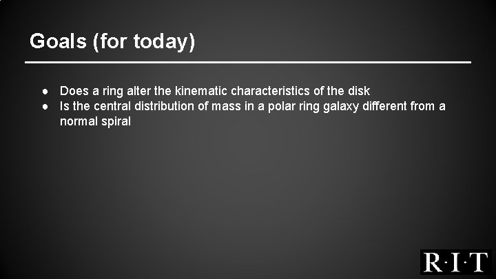 Goals (for today) ● Does a ring alter the kinematic characteristics of the disk