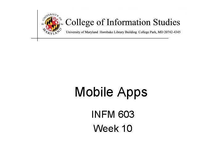 Mobile Apps INFM 603 Week 10 