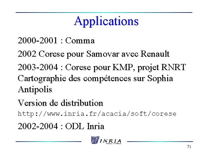 Applications 2000 -2001 : Comma 2002 Corese pour Samovar avec Renault 2003 -2004 :
