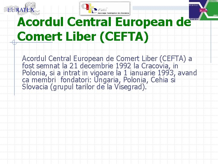 Acordul Central European de Comert Liber (CEFTA) a fost semnat la 21 decembrie 1992