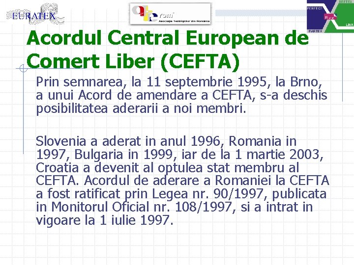 Acordul Central European de Comert Liber (CEFTA) Prin semnarea, la 11 septembrie 1995, la