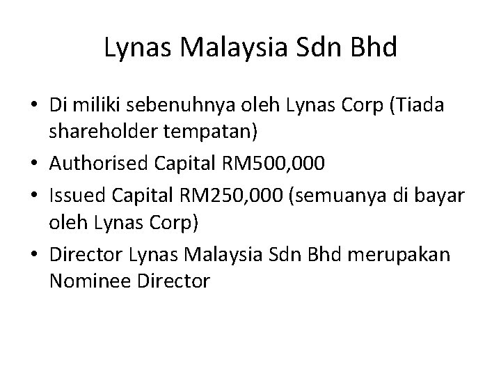 Lynas Malaysia Sdn Bhd • Di miliki sebenuhnya oleh Lynas Corp (Tiada shareholder tempatan)