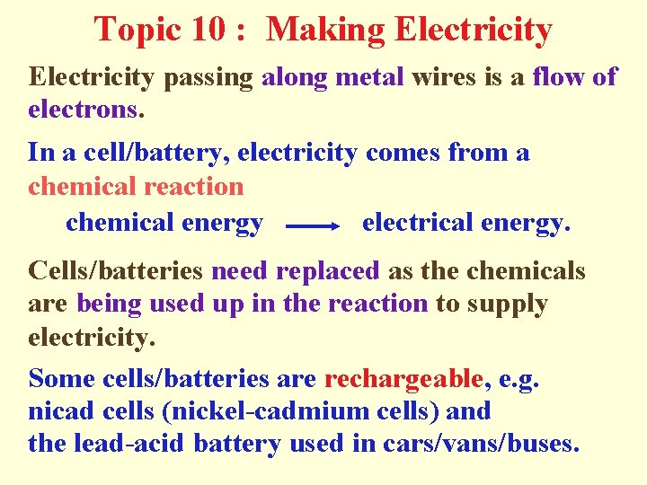 Topic 10 : Making Electricity passing along metal wires is a flow of electrons.