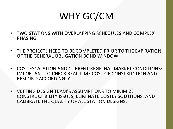 WHY GC/CM • TWO STATIONS WITH OVERLAPPING SCHEDULES AND COMPLEX PHASING • THE PROJECTS