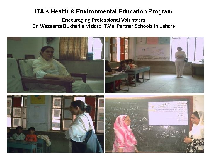 ITA’s Health & Environmental Education Program Encouraging Professional Volunteers Dr. Waseema Bukhari’s Visit to