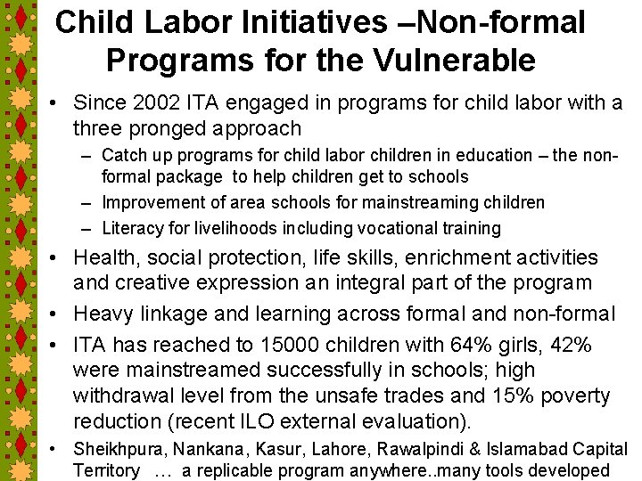 Child Labor Initiatives –Non-formal Programs for the Vulnerable • Since 2002 ITA engaged in
