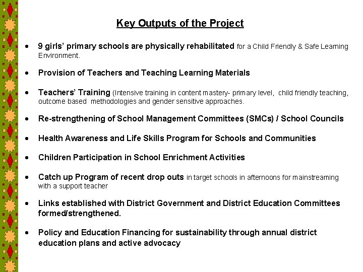 Key Outputs of the Project 9 girls’ primary schools are physically rehabilitated for a