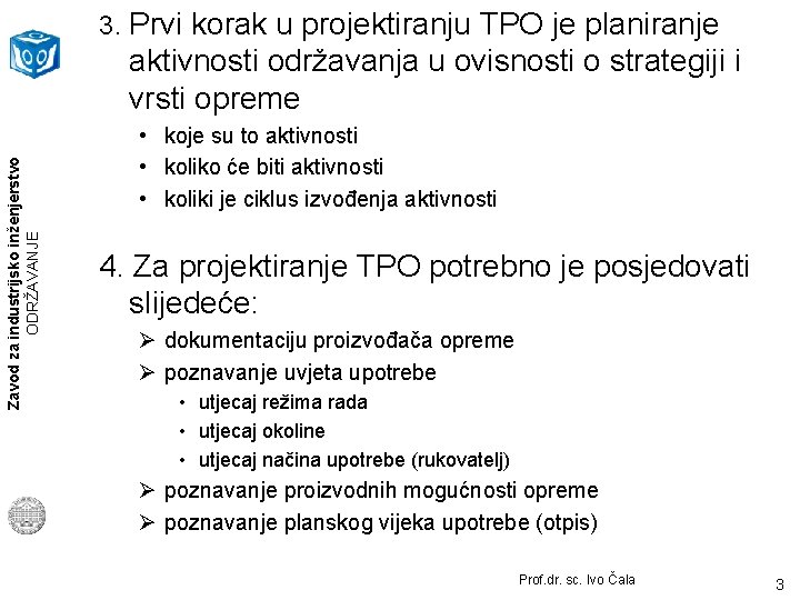 3. Prvi korak u projektiranju TPO je planiranje Zavod za industrijsko inženjerstvo ODRŽAVANJE aktivnosti