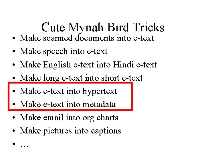  • • • Cute Mynah Bird Tricks Make scanned documents into e-text Make