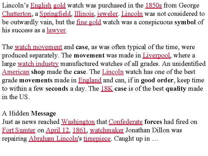 Lincoln’s English gold watch was purchased in the 1850 s from George Chatterton, a