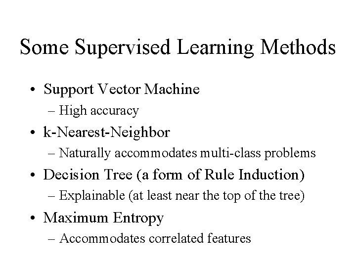 Some Supervised Learning Methods • Support Vector Machine – High accuracy • k-Nearest-Neighbor –