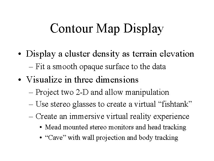 Contour Map Display • Display a cluster density as terrain elevation – Fit a