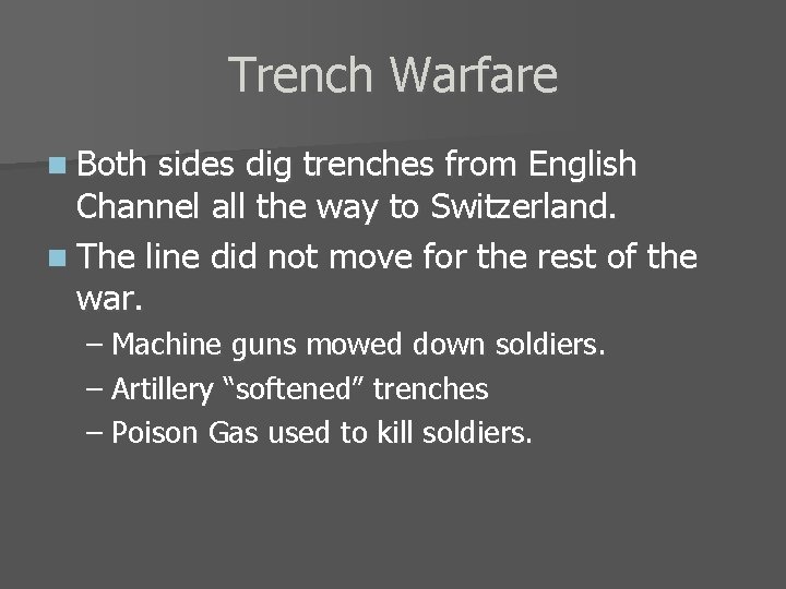 Trench Warfare n Both sides dig trenches from English Channel all the way to
