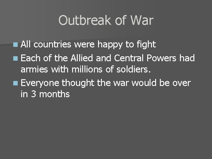 Outbreak of War n All countries were happy to fight n Each of the