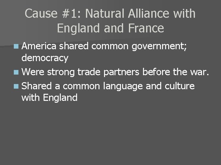 Cause #1: Natural Alliance with England France n America shared common government; democracy n
