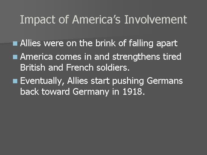 Impact of America’s Involvement n Allies were on the brink of falling apart n