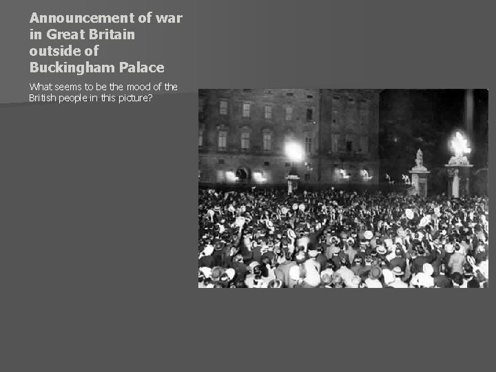 Announcement of war in Great Britain outside of Buckingham Palace What seems to be