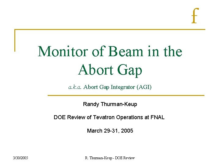 Monitor of Beam in the Abort Gap a. k. a. Abort Gap Integrator (AGI)