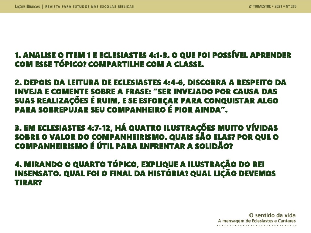 1. ANALISE O ITEM 1 E ECLESIASTES 4: 1 -3. O QUE FOI POSSÍVEL