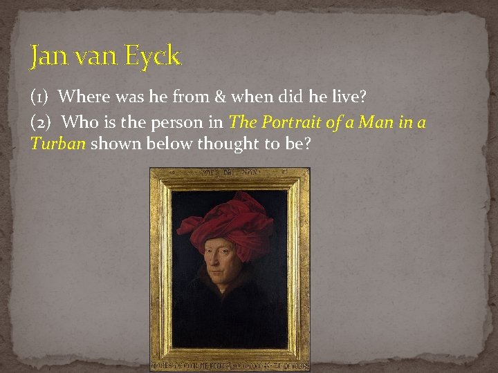 Jan van Eyck (1) Where was he from & when did he live? (2) Jan van Eyck (1) Where was he from & when did he live? (2)
