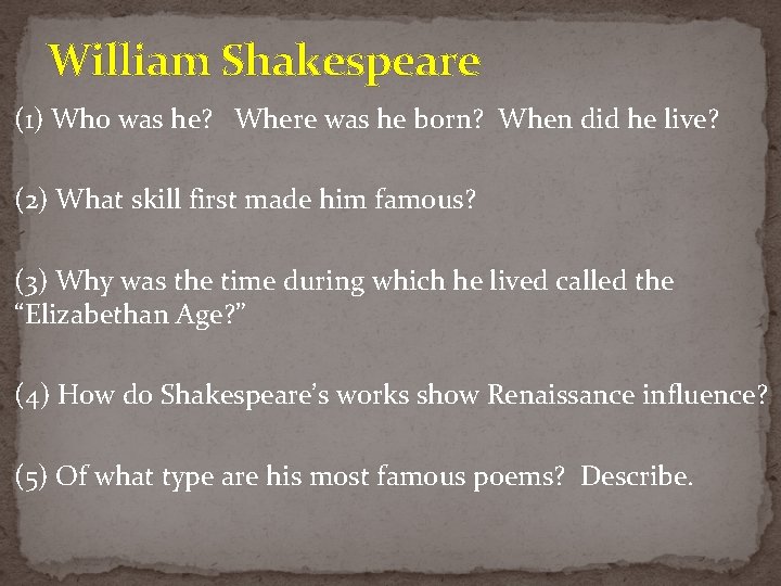 William Shakespeare (1) Who was he? Where was he born? When did he live? William Shakespeare (1) Who was he? Where was he born? When did he live?