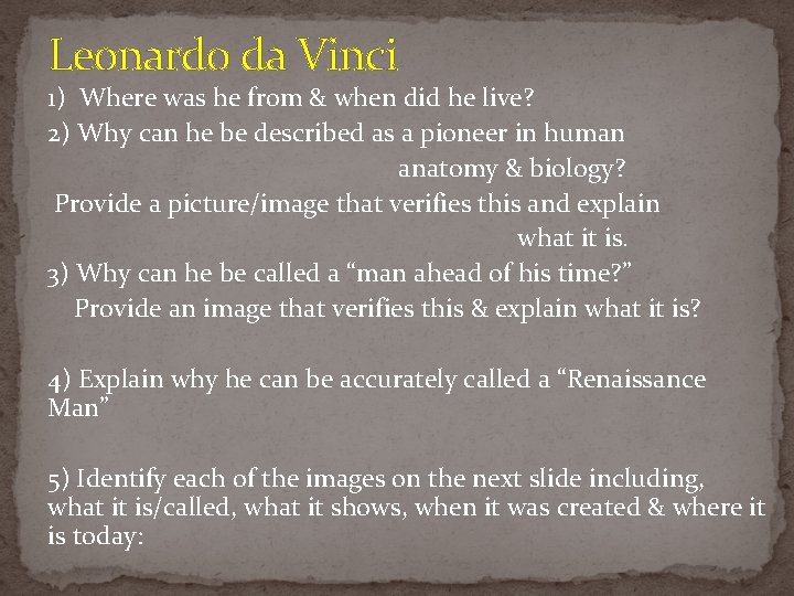 Leonardo da Vinci 1) Where was he from & when did he live? 2) Leonardo da Vinci 1) Where was he from & when did he live? 2)