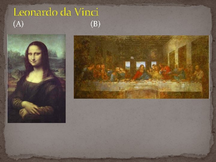 Leonardo da Vinci (A) (B) Leonardo da Vinci (A) (B)