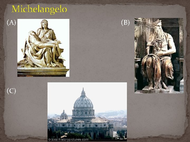 Michelangelo (A) (C) (B) Michelangelo (A) (C) (B)