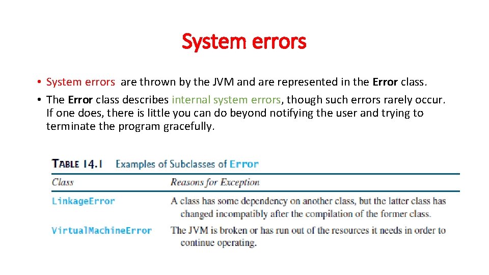 System errors • System errors are thrown by the JVM and are represented in