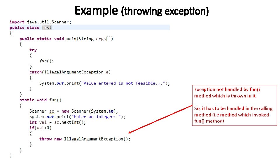 Example (throwing exception) Exception not handled by fun() method which is thrown in it.