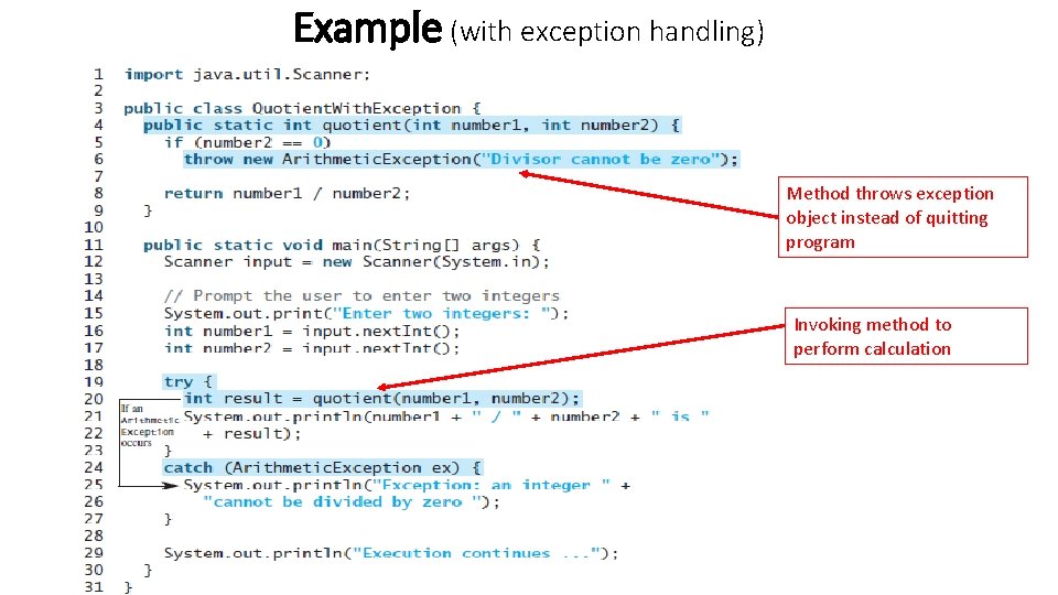 Example (with exception handling) Method throws exception object instead of quitting program Invoking method