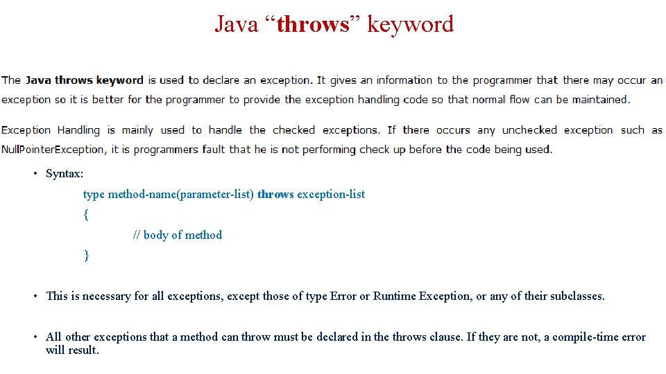 Java “throws” keyword • Syntax: type method-name(parameter-list) throws exception-list { // body of method