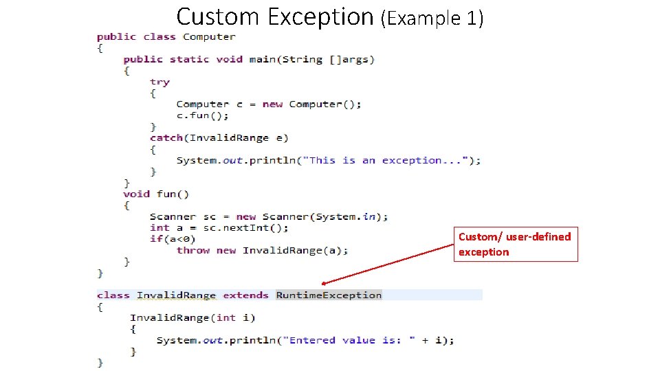 Custom Exception (Example 1) Custom/ user-defined exception 