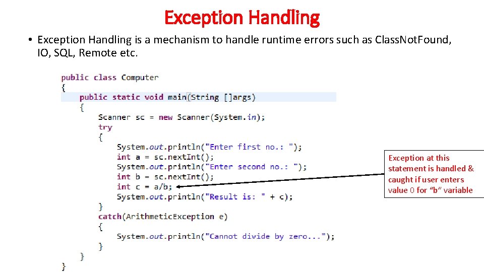 Exception Handling • Exception Handling is a mechanism to handle runtime errors such as