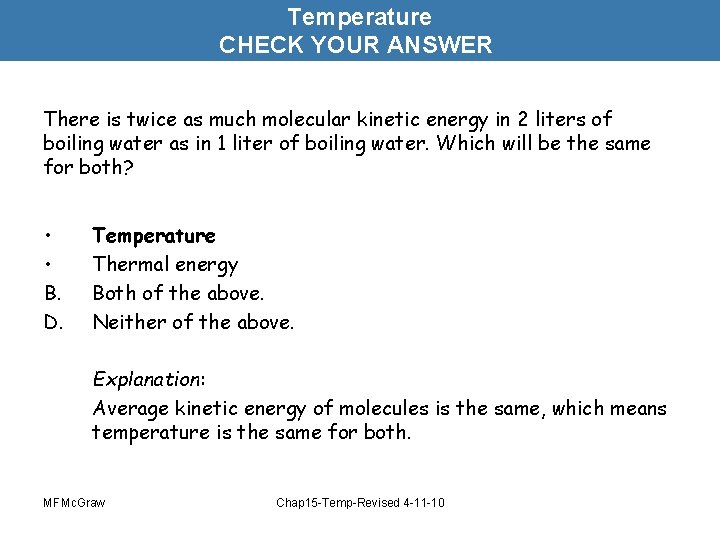 Temperature CHECK YOUR ANSWER There is twice as much molecular kinetic energy in 2