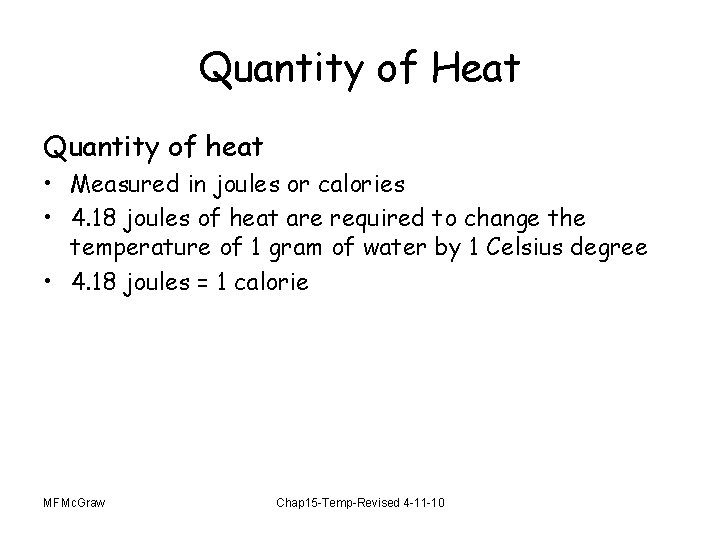 Quantity of Heat Quantity of heat • Measured in joules or calories • 4.