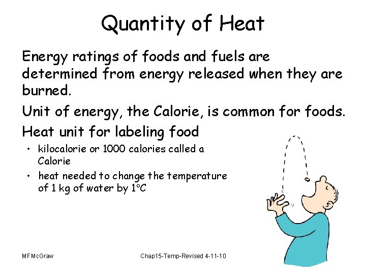 Quantity of Heat Energy ratings of foods and fuels are determined from energy released