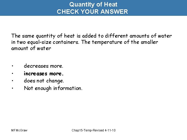 Quantity of Heat CHECK YOUR ANSWER The same quantity of heat is added to