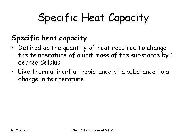 Specific Heat Capacity Specific heat capacity • Defined as the quantity of heat required