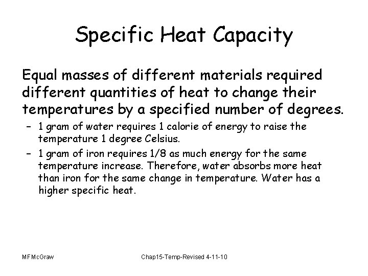 Specific Heat Capacity Equal masses of different materials required different quantities of heat to