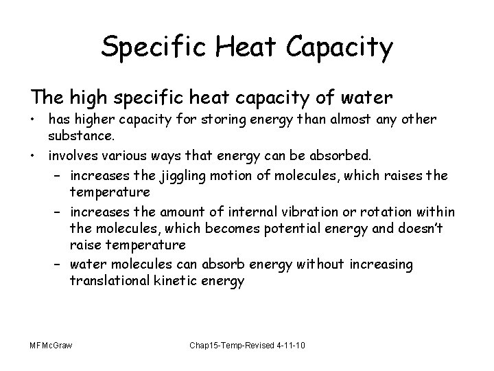 Specific Heat Capacity The high specific heat capacity of water • has higher capacity