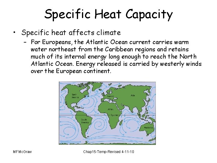 Specific Heat Capacity • Specific heat affects climate – For Europeans, the Atlantic Ocean