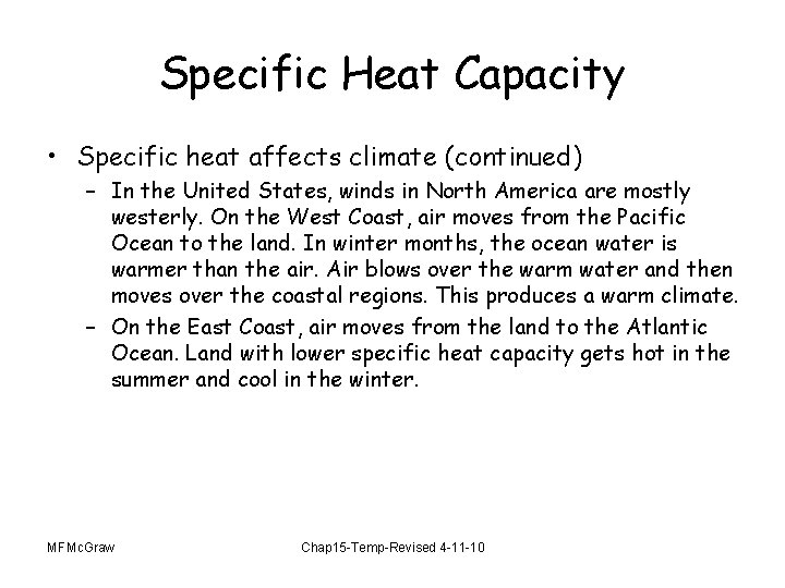 Specific Heat Capacity • Specific heat affects climate (continued) – In the United States,