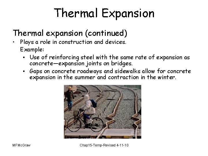 Thermal Expansion Thermal expansion (continued) • Plays a role in construction and devices. Example: