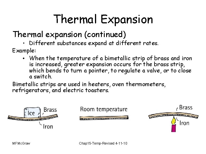 Thermal Expansion Thermal expansion (continued) • Different substances expand at different rates. Example: •