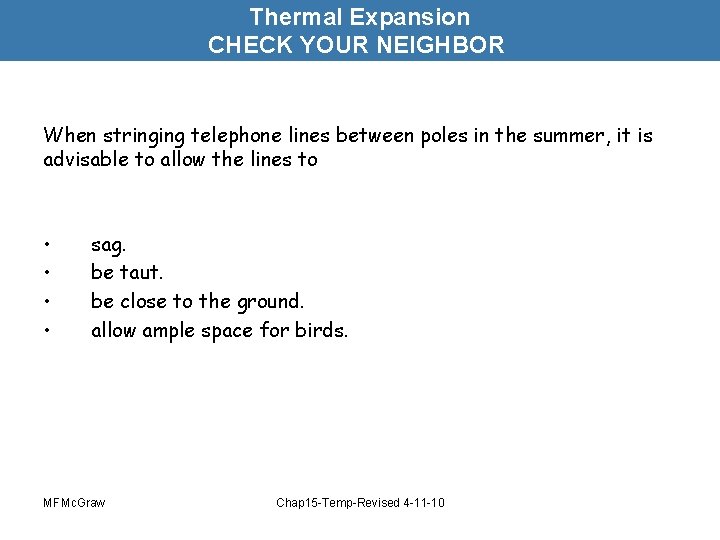 Thermal Expansion CHECK YOUR NEIGHBOR When stringing telephone lines between poles in the summer,