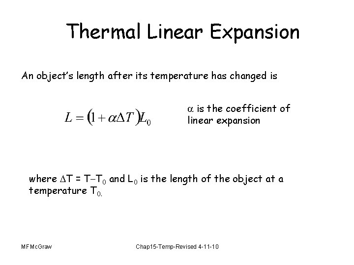 Thermal Linear Expansion An object’s length after its temperature has changed is the coefficient