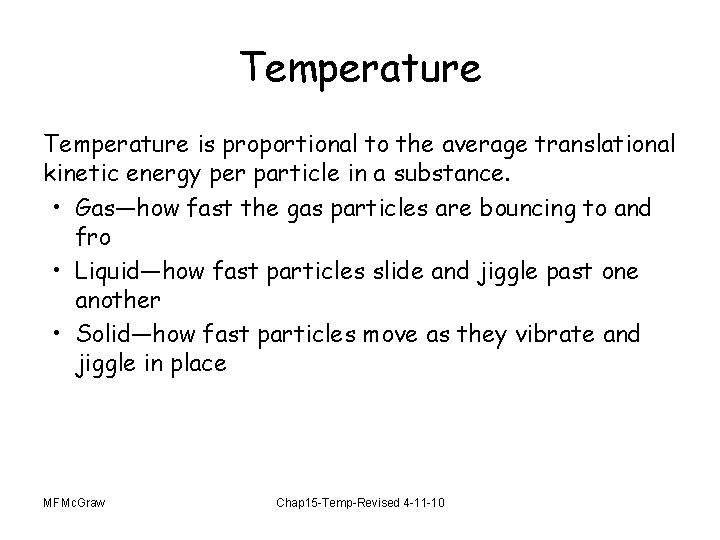 Temperature is proportional to the average translational kinetic energy per particle in a substance.