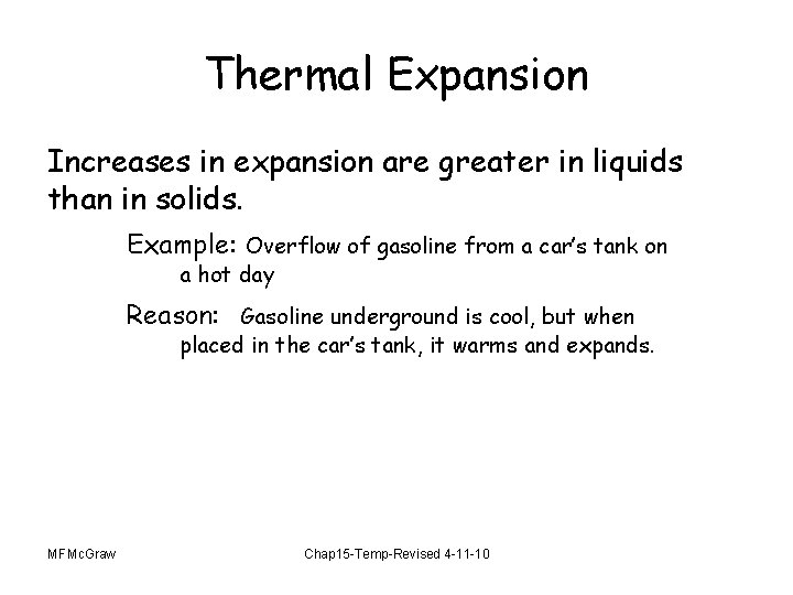 Thermal Expansion Increases in expansion are greater in liquids than in solids. Example: Overflow