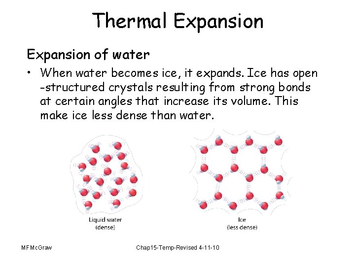 Thermal Expansion of water • When water becomes ice, it expands. Ice has open